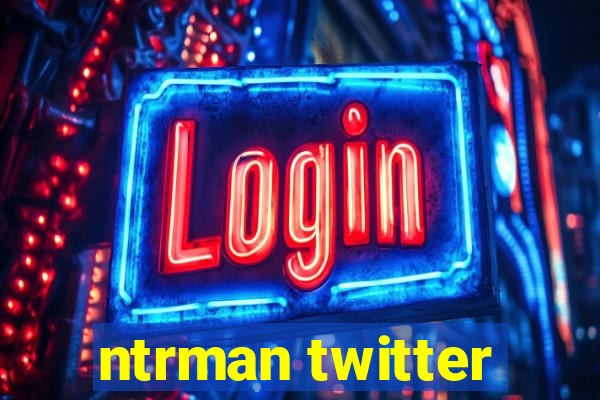 ntrman twitter